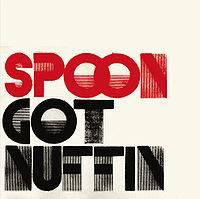 Spoon : Got Nuffin